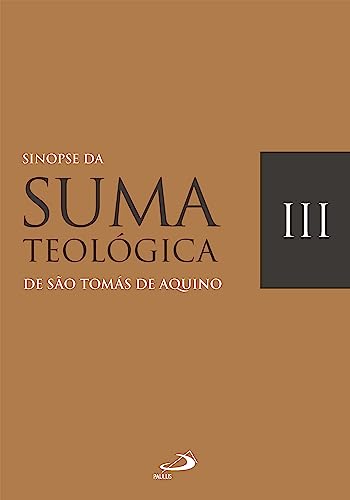 Sinopse da Suma Teológica: Vol. III (Teologia)
