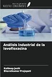 An&Atilde;&iexcl;lisis industrial de la levofloxacina (Spanish Edition)