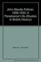 John Meade Falkner 1858-1932: A Paradoxical Life (Studies in British History) 0773494111 Book Cover