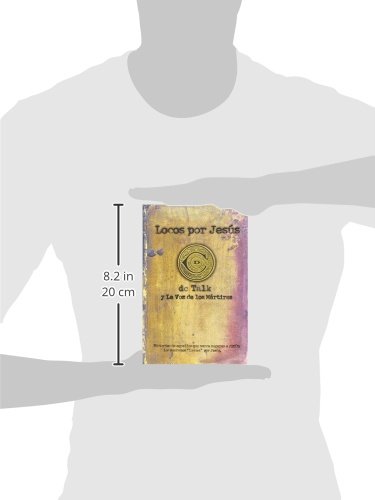 Locos Por Jesus = Jesus Freak: Las Historias De Aquellos Que Se Matuvieron Firmes Por Jesus