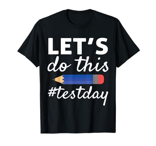 Let's Do This Test Day Testing Day Exam Day T-Shirt
