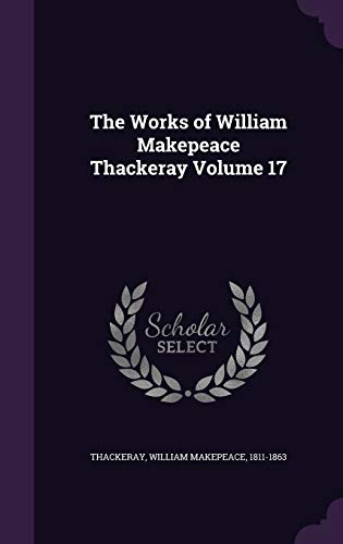 The Works of William Makepeace Thackeray Volume 17 1341698971 Book Cover
