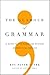 The Glamour of Grammar: A Guide to the Magic and Mystery of Practical English