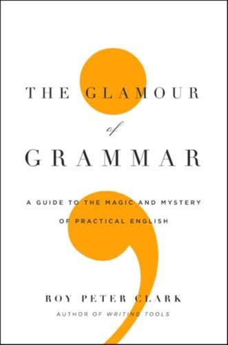 Buy The Glamour of Grammar: A Guide to the Magic and Mystery of Practical English — BookShops.in