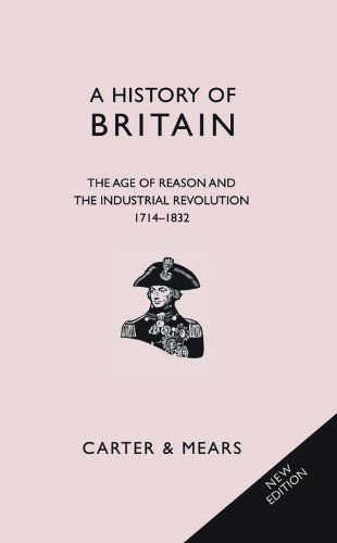 A History of Britain Book V: The Age of Reason and the Industrial Revolution, 1714-1832 (Classic British History 5)