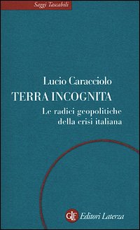 Paperback Terra incognita. Le radici geopolitiche della crisi italiana [Italian] Book