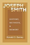 Joseph Smith: History, Methods, and Memory
