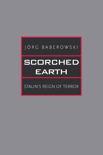 Scorched Earth: Stalin's Reign of Terror (Yale-Hoover Series on Authoritarian Regimes) Scorched Earth: Stalin's Reign of Terror (Yale-Hoover Series on Authoritarian Regimes)