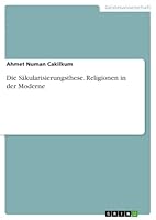 Die Säkularisierungsthese. Religionen in der Moderne 3668024170 Book Cover