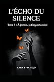 roberto echo jamais vu  L\'écho du silence: Tome 1 : A jamais, je t\'appartiendrai