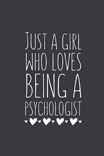 Just A Girl Who Loves Being A Psychologist: Lined Notebook Journal for Psychologists Gag Gift Ideas, 120 Pages, Small (6 x 9 Inches)