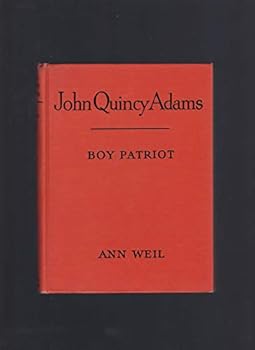 John Quincy Adams, boy patriot - Book  of the Childhood of Famous Americans