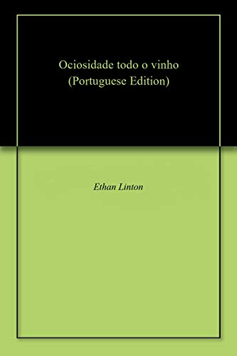 Ociosidade todo o vinho