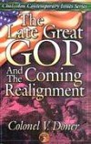 The Late Great GOP and the Coming Realignment (Chalcedon Contemporary Issues Series) 1891375008 Book Cover