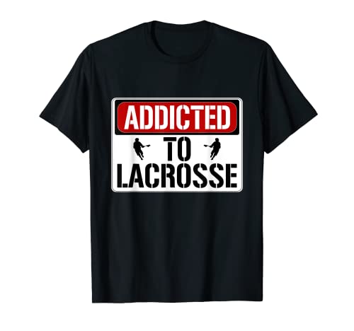 Lacrosse Citazione - Segnale stradale Addicted To Lacrosse Maglietta