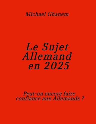 Le Sujet allemand en 2025: Peut-on encore faire confiance aux Allemands?