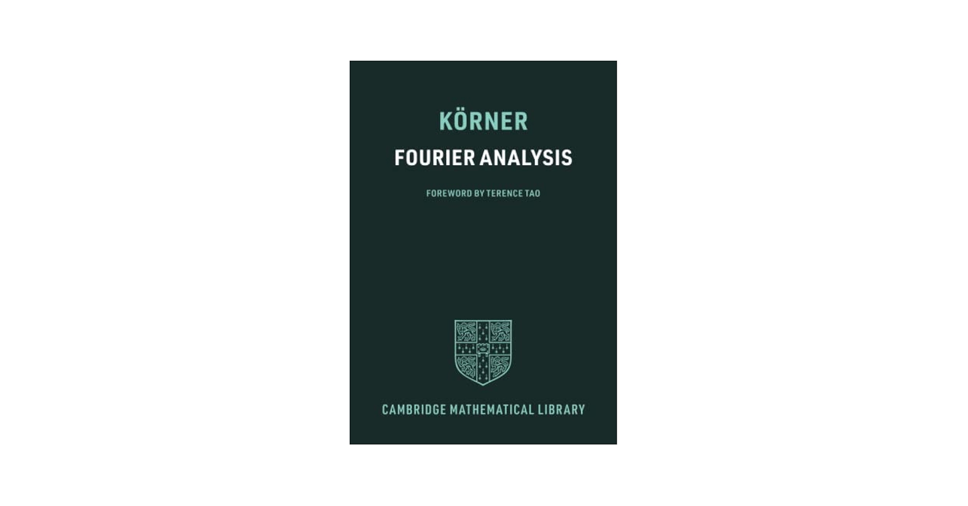 Fourier Analysis (Cambridge Mathematical Library): Körner
