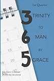 365 Trinity to Man by Grace: 1st Quarter