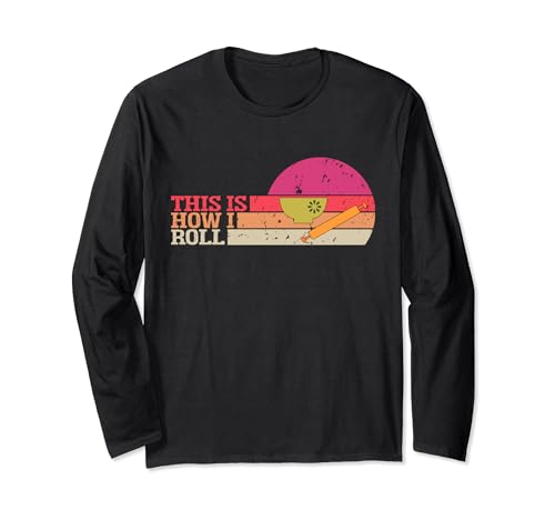 This is How I Roll Funny Baker Cita Pastelería Hacer Hornear Manga Larga