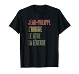 JEAN-PHILIPPE - L'homme Le Mythe La Légende | Prénom Drôle - T-Shirt