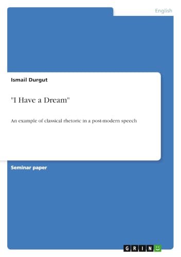 "I Have a Dream": An example of classical rhetoric in a post-modern speech