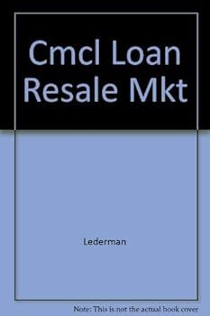 Hardcover The Commercial Loan Resale Market: A Banker's Guide to Selling Commercial, Industrial and Lbo Debt Book