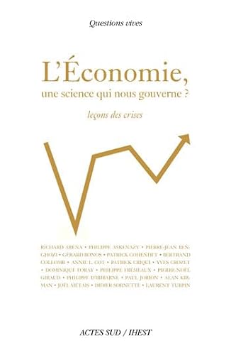 L'Economie, une science qui nous gouverne ?: Leçons des crises