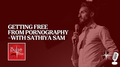 Getting Free from Pornography—with Sathiya Sam Podcast Por arte de portada