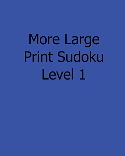 More Large Print Sudoku Level 1: 80 Easy to Read, Large Print Sudoku Puzzles