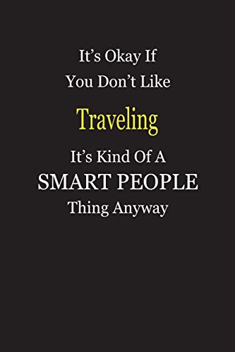 It's Okay If You Don't Like Traveling It's Kind Of A Smart People Thing Anyway: Blank Lined Notebook Journal Gift Idea image 3