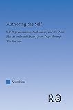 Authoring the Self: Self-Representation, Authorship, and the Print Market in British Poetry from Pope through Wordsworth (Literary Criticism and Cultural Theory)