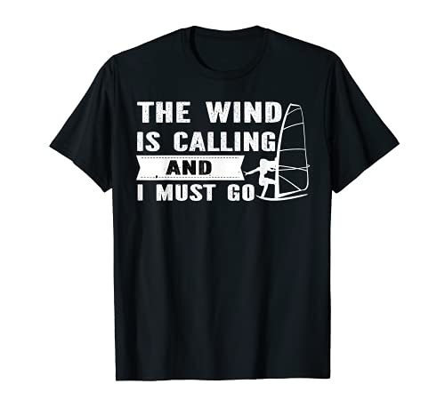 The Wind Is Calling and I Must Go - Funny Windsurfers Girls Camiseta