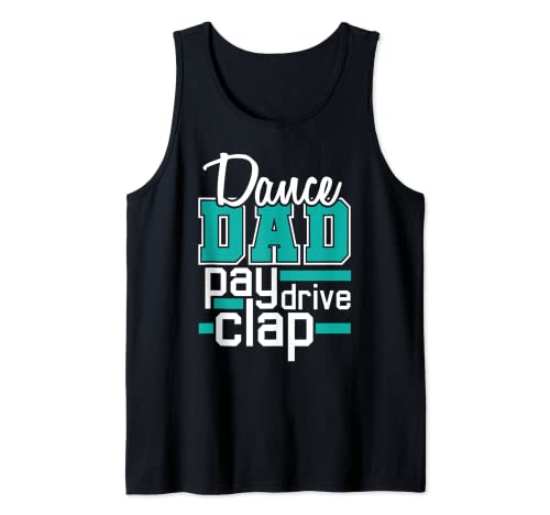 Dance Dad Pay Drive Clap – Family Supporter Cheer Regalo divertido Camiseta sin Mangas