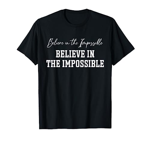 Creer en los refranes inspiradores imposibles Camiseta