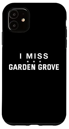 iPhone 11 I Miss Garden Grove California Hometown CA Home State Case