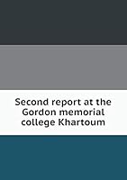 Second report at the Gordon memorial college Khartoum 5519327513 Book Cover