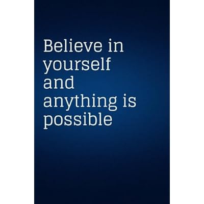 Beleive in yourself and anything is possible: Inspirational quotes Notes Book,White paper with margins,6 x 9 inches,120 pages for kids teens and adults