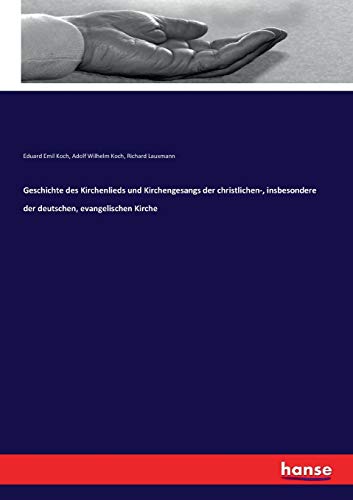 Geschichte des Kirchenlieds und Kirchengesangs der christlichen-, insbesondere der deutschen, evangelischen Kirche (German Edition)