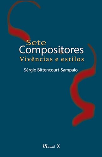 Sete compositores: vivências e estilos