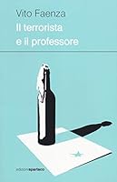 Il terrorista e il professore 8896350425 Book Cover