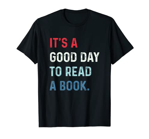It’s a Good Day to Read a Book Book Lovers Bookworms Camiseta