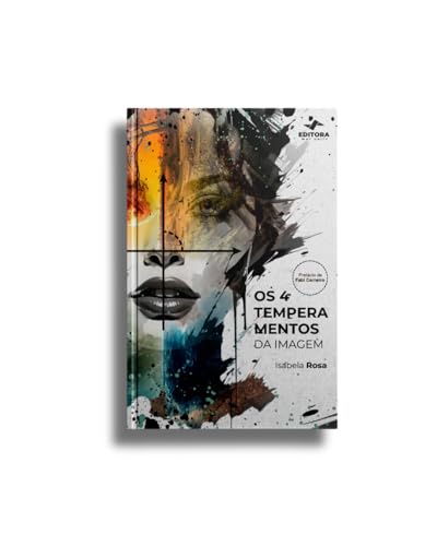 Os Temperamentos da Imagem: Visagismo e Psicologia, Guia Completo de Estilo Pessoal