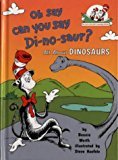 By Bonnie WorthDr. Seuss - Oh Say Can You Say Di-No-Saur?: All About Dinosaurs (the Cat in the Hats Learning Library, Book 3) (2001-06-04) [Paperback] B01MCVZI5B Book Cover