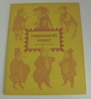 Precocious Piggy (The Headlong Career and Woful Ending of Precocious Piggy) A Facsimile Reproduction of the original Manuscript in The Huntington Library, San Marino, California