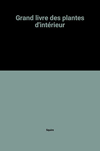Grand livre des plantes d'intérieur