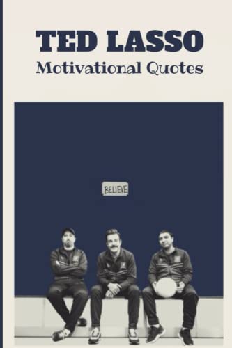 Ted Lasso Motivational Quotes: Ted Lasso Motivational Quotes, Ted Lasso, Coach Beard Ted Lasso, Coach Nathan Ted Lasso, Nathan Vs Ted Lasso