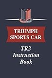 triumph tr250 for sale craigslist  TRIUMPH SPORTS CAR TR2 INSTRUCTION BOOK: Publication Part Number 501528/1