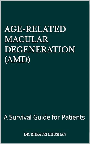 Age-Related Macular Degeneration (AMD): A Survival Guide for Patients