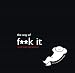The Way of F**k It: Small Book. Big Wisdom