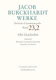 Jacob Burckhardt Werke Bd. 23,2: Alte Geschichte Teilband 2: Römische Geschichte: Kaiserzeit. Deutsche Geschichte